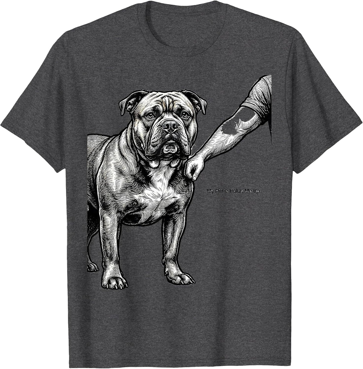 My Pittie Holds Me Up Funny Pitbull Dog Mom Humor T-Shirt - Dark Heather Grey