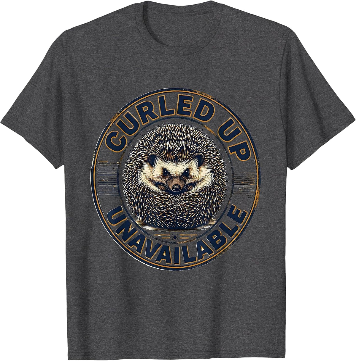 Men's Curled Up, Unavailable Funny Hedgehog Lover Quirky Humor T-Shirt - Dark Heather Grey