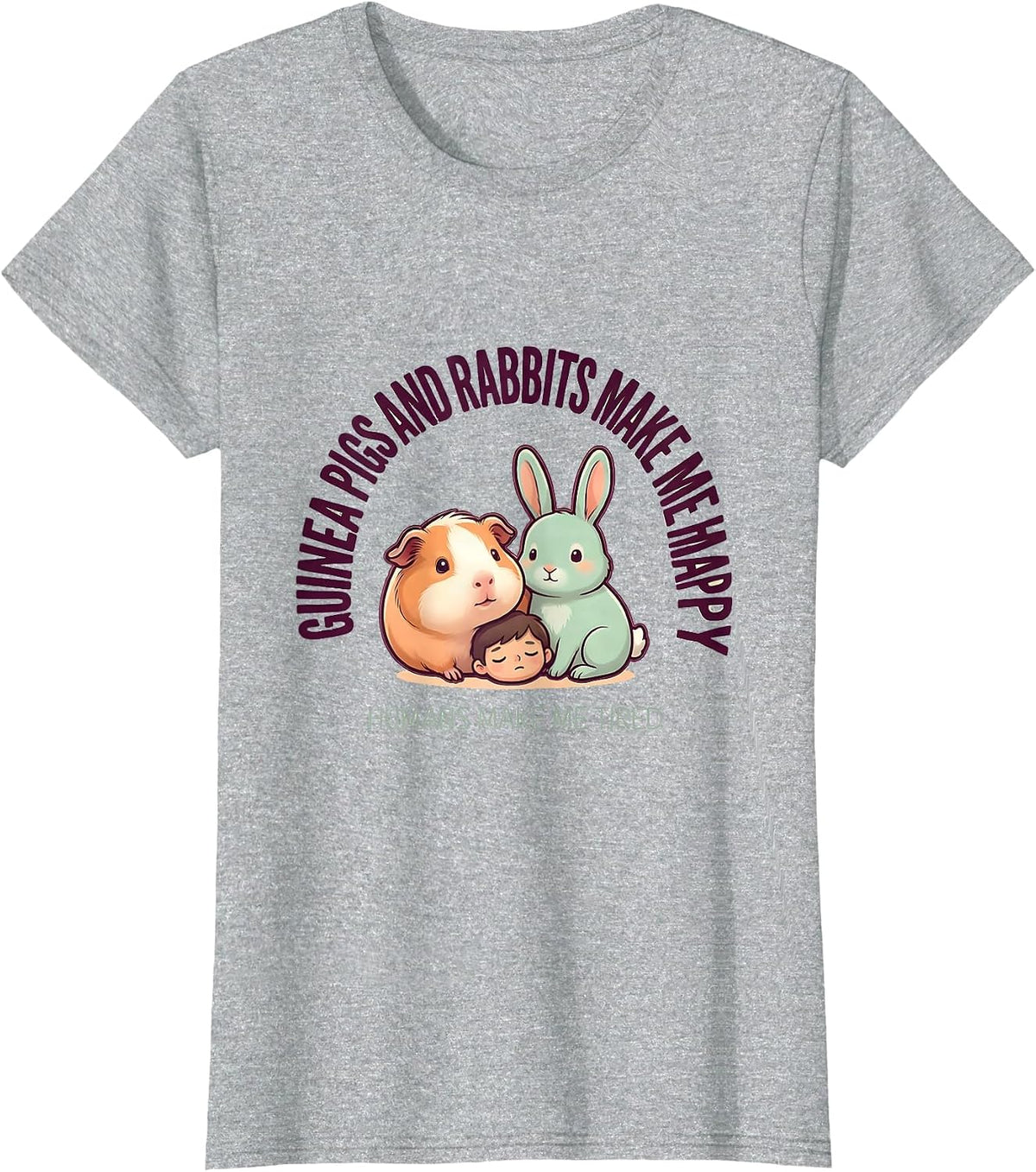 Guinea Pigs And Rabbits Make Me Happy, Humans Make Me Tired T-Shirt - Heather Grey