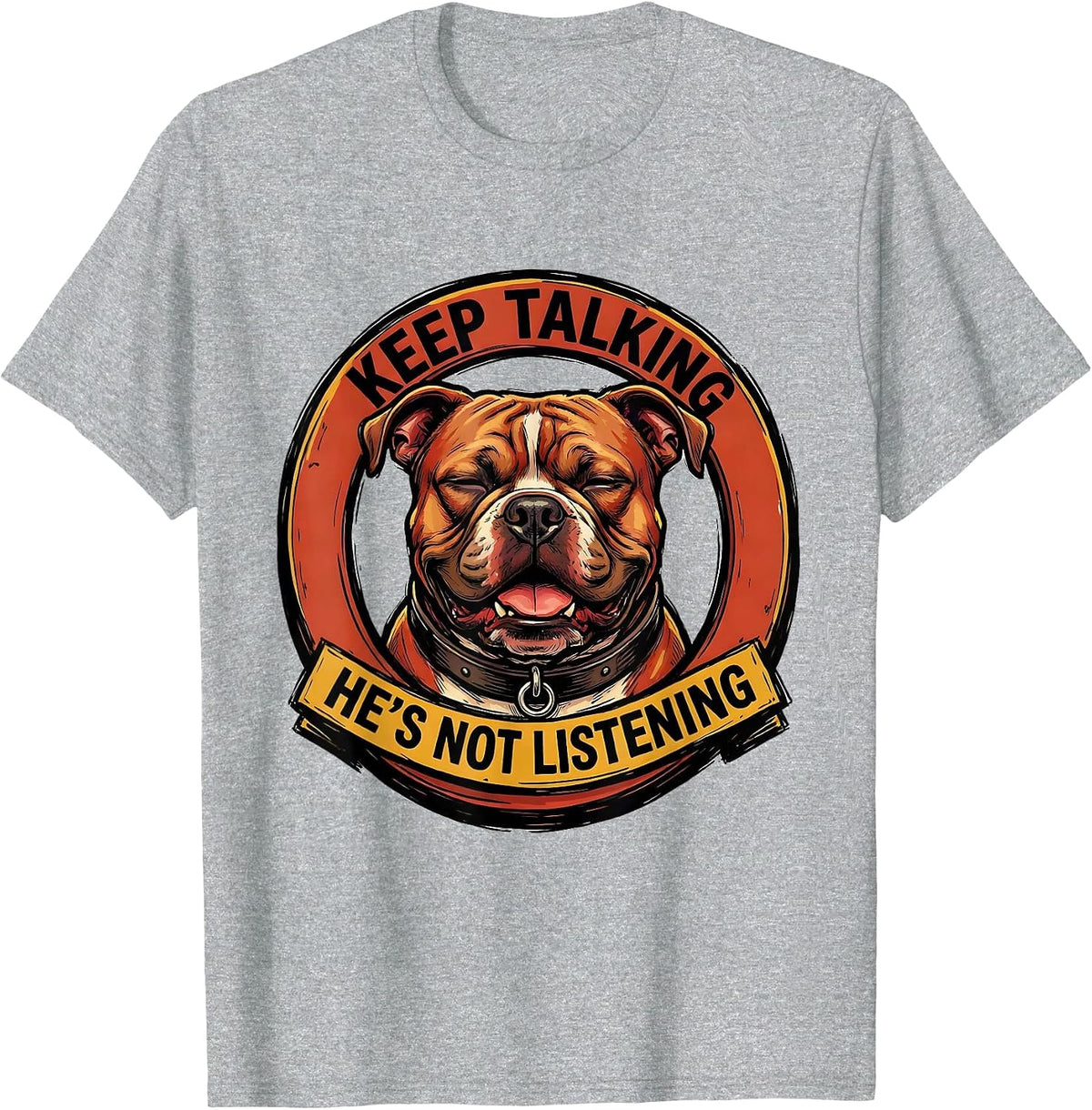 Men's Keep Talking He's Not Listening Funny Pitbull Dog Lover T-Shirt - Heather Grey