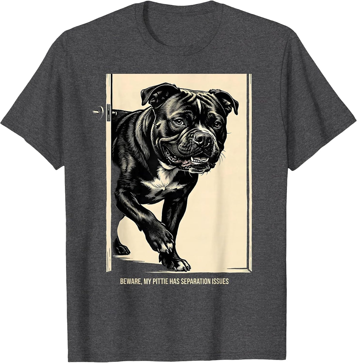 Beware, My Pittie Has Separation Issues Funny Pitbull Mom T-Shirt - Dark Heather Grey