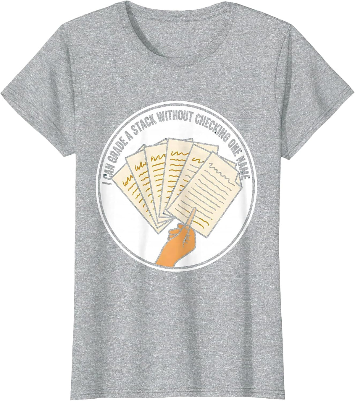 I Can Grade A Stack Without Checking One Name Teacher T-Shirt - Heather Grey