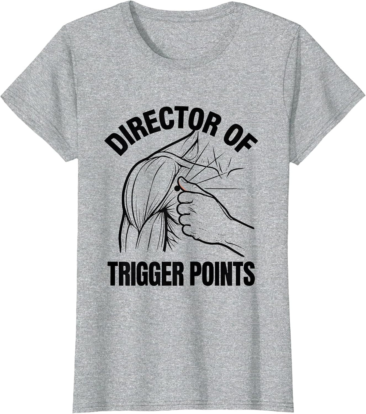 Director of Trigger Points Funny Massage Therapist T-Shirt - Heather Grey