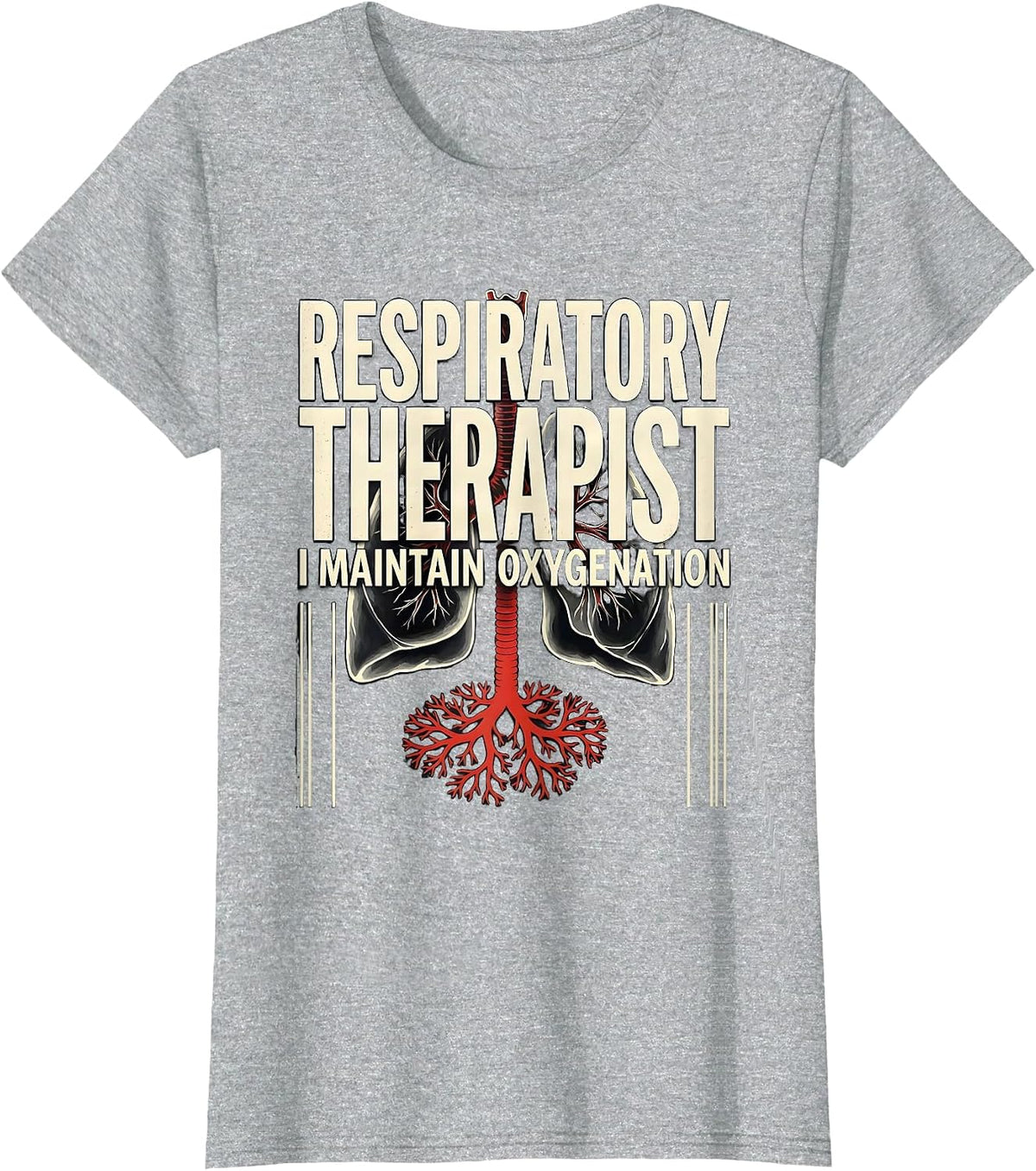 Women's Respiratory Therapist. I Maintain Oxygenation Occupational T-Shirt - Heather Grey