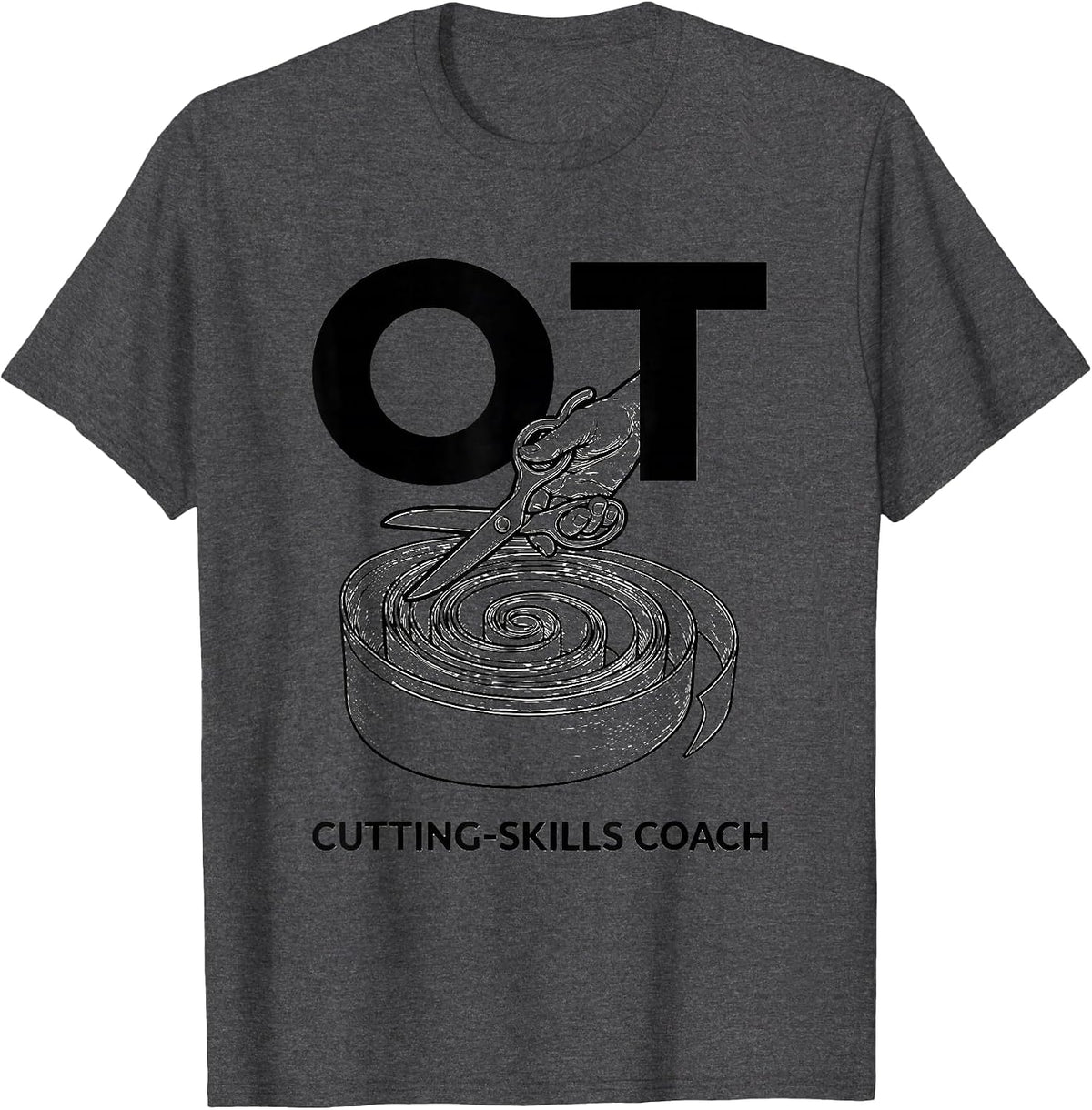 OT, Cutting-Skills Coach Occupational Therapy Professional T-Shirt - Dark Heather Grey