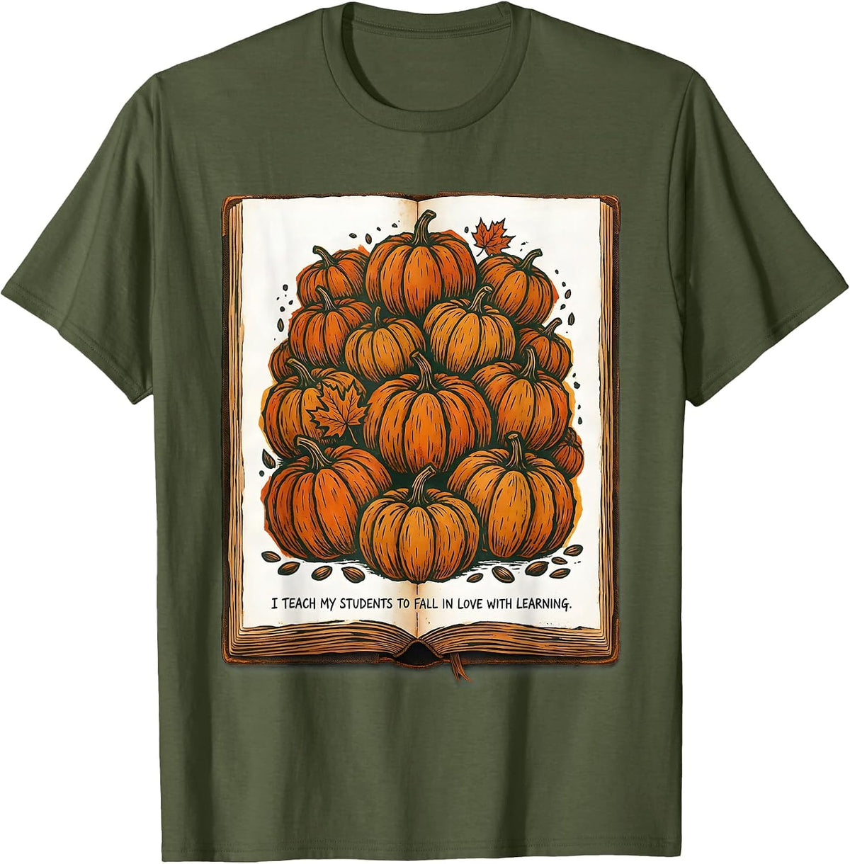 Men's I Teach My Students To Fall In Love With Learning Teacher T-Shirt - Olive Green