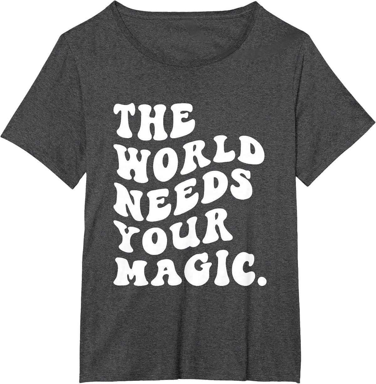 The World Needs Your Magical Motivational Retro T-Shirt - Dark Heather Grey