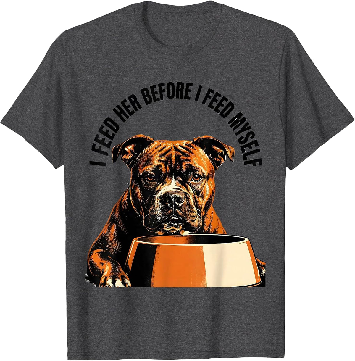 Men's I Feed Her Before I Feed Myself Funny Pitbull Dog Meme Humor T-Shirt - Dark Heather Grey