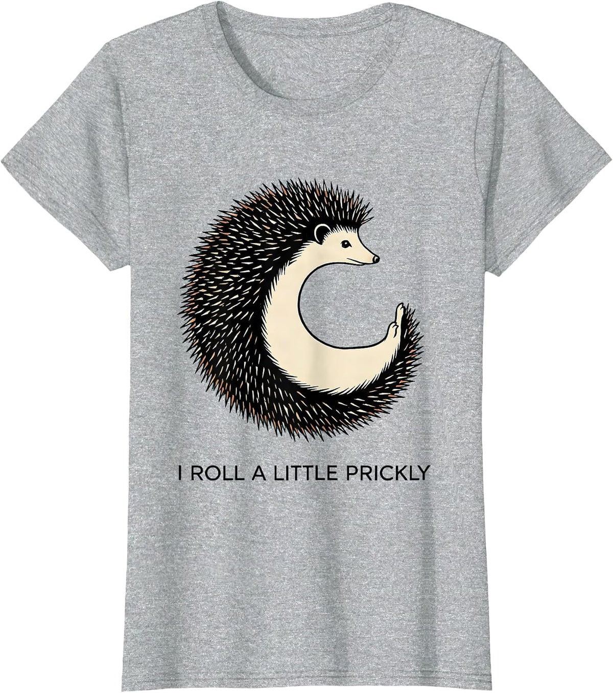 Women's I Roll A Little Prickly Cute Hedgehog Lover Humor Gift T-Shirt - Heather Grey