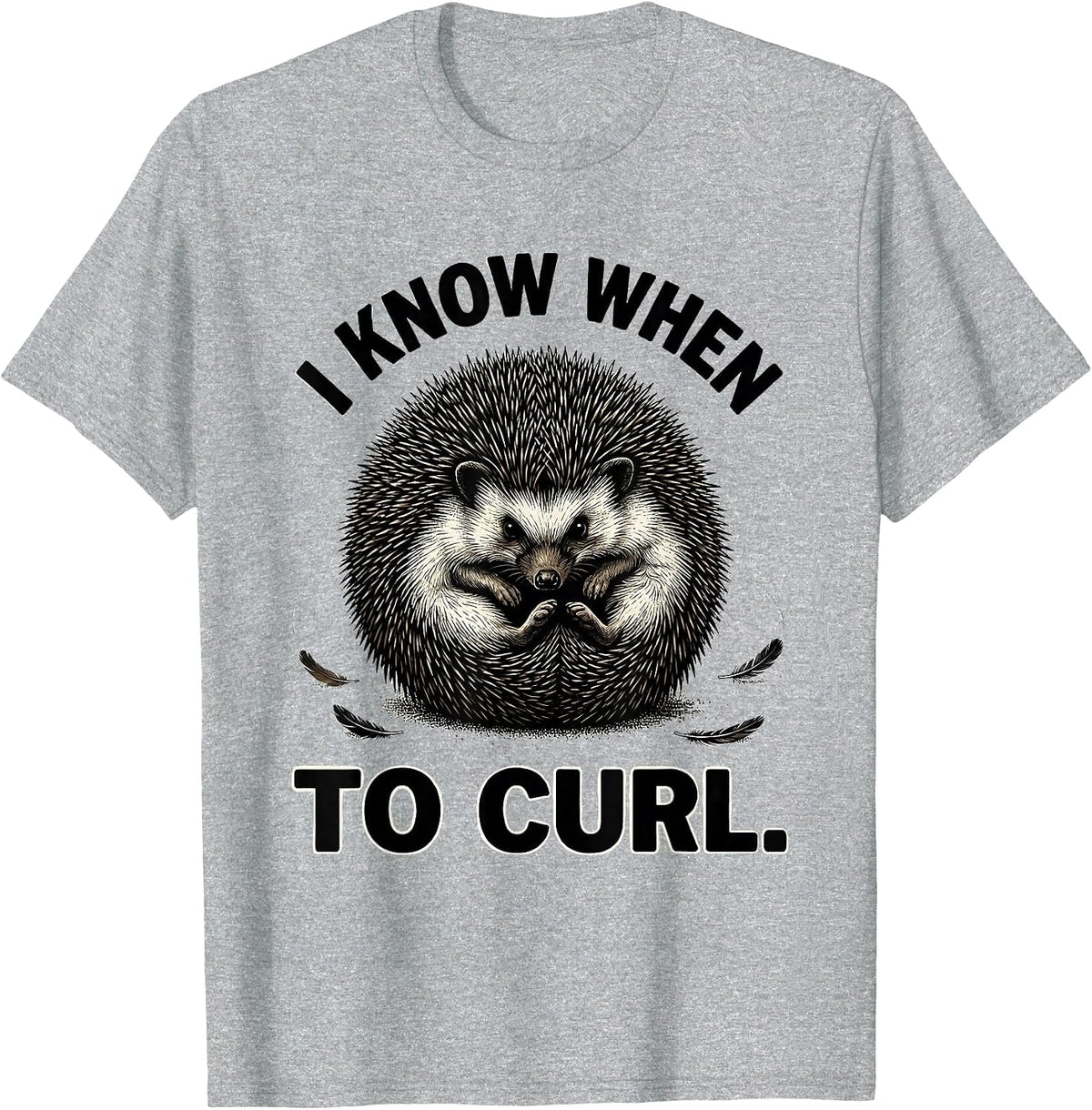 Men's I Know When To Curl Funny Hedgehog Lover Cute Humor T-Shirt - Heather Grey