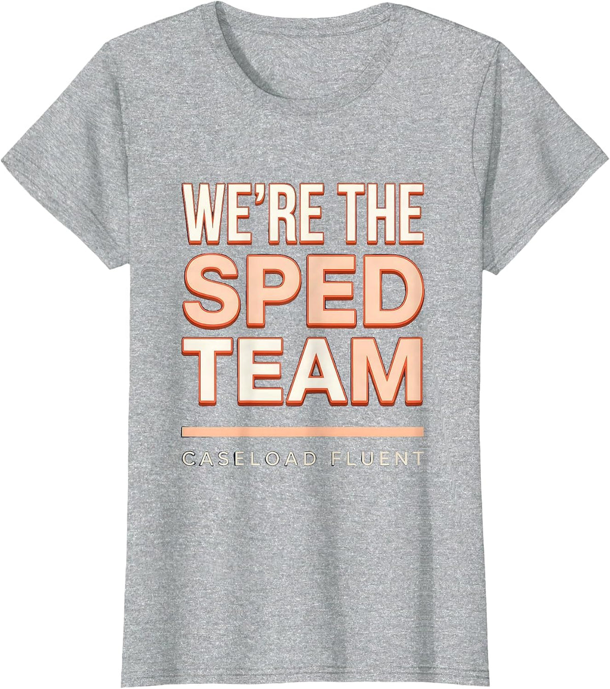 Women's We're The SPED Team Caseload Fluent Funny Special Education T-Shirt - Heather Grey