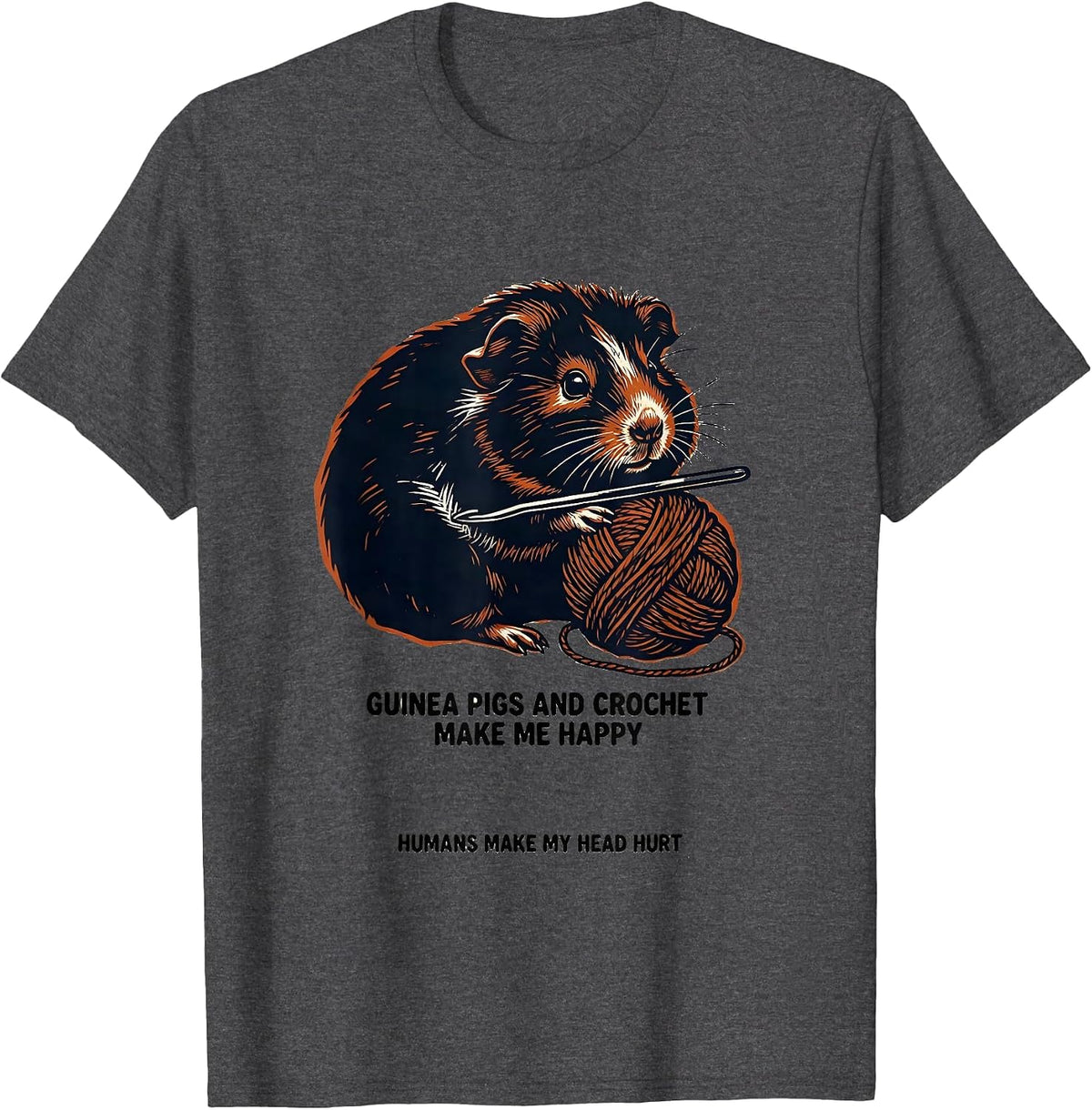 Guinea Pigs And Crochet Make Me Happy Funny Pet Lover T-Shirt - Dark Heather Grey