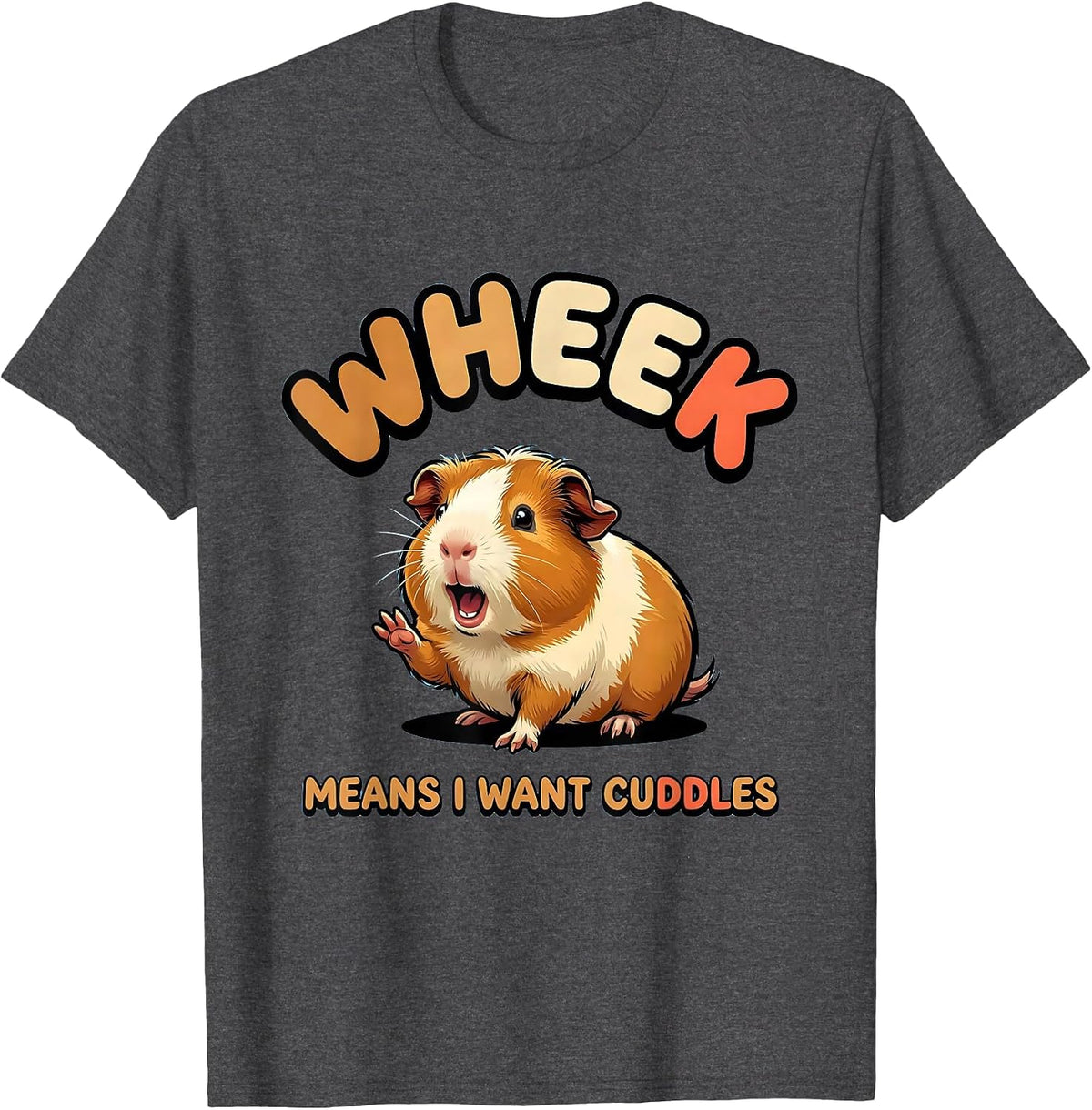 Wheek Means I Want Cuddles Funny Guinea Pig Owner Pet Lover T-Shirt - Dark Heather Grey