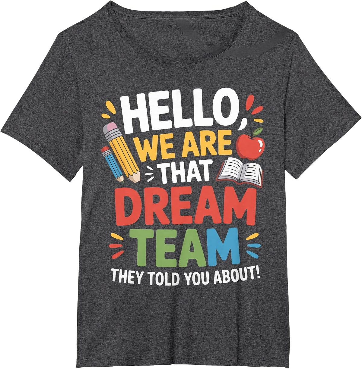 Hello We are that Dream Team They Told You About Teacher Men T-Shirt - Dark Heather Grey