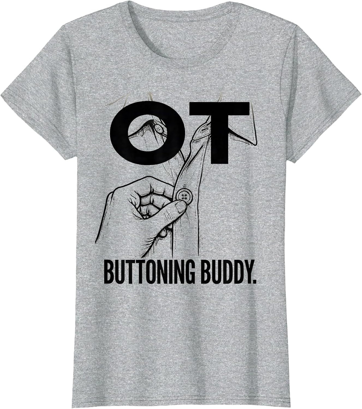 Women's OT Buttoning Buddy Occupational Therapy OT Assistant T-Shirt - Heather Grey