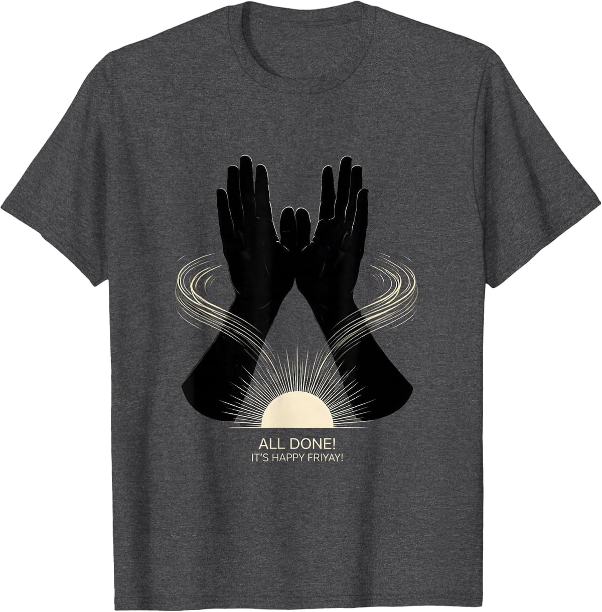 All Done! It’s Happy Friyay! Funny SPED Teacher Classroom T-Shirt - Dark Heather Grey