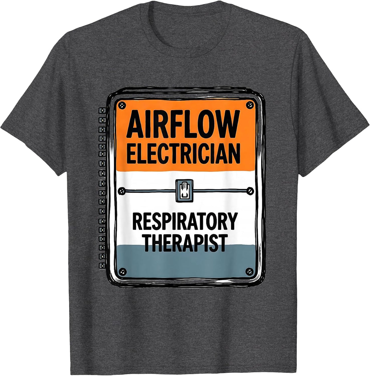 Airflow Electrician Respiratory Therapist Occupational Humor T-Shirt - Dark Heather Grey