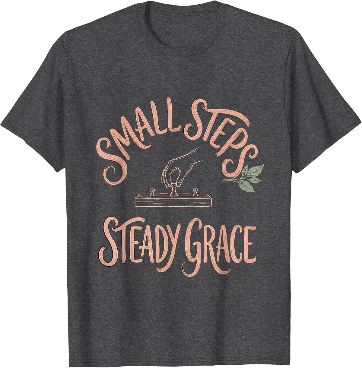 Small Steps Steady Grace Boho Occupational Therapy OT Gift T-Shirt - Dark Heather Grey