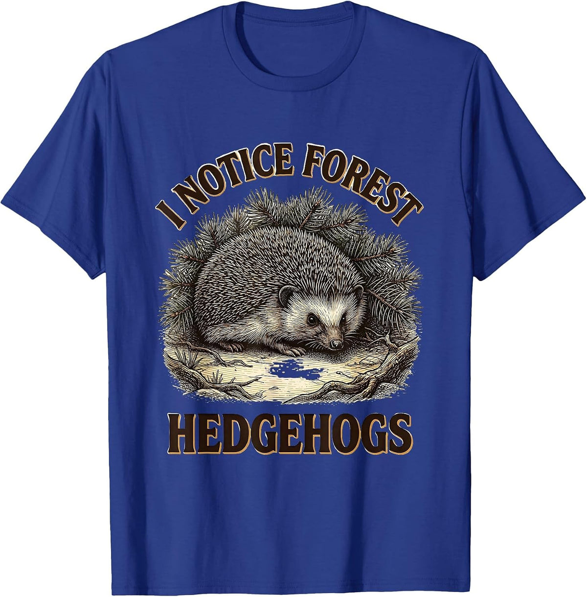 I Notice Forest Hedgehogs Crosshatch Etching Nature Lover T-Shirt - Royal Blue