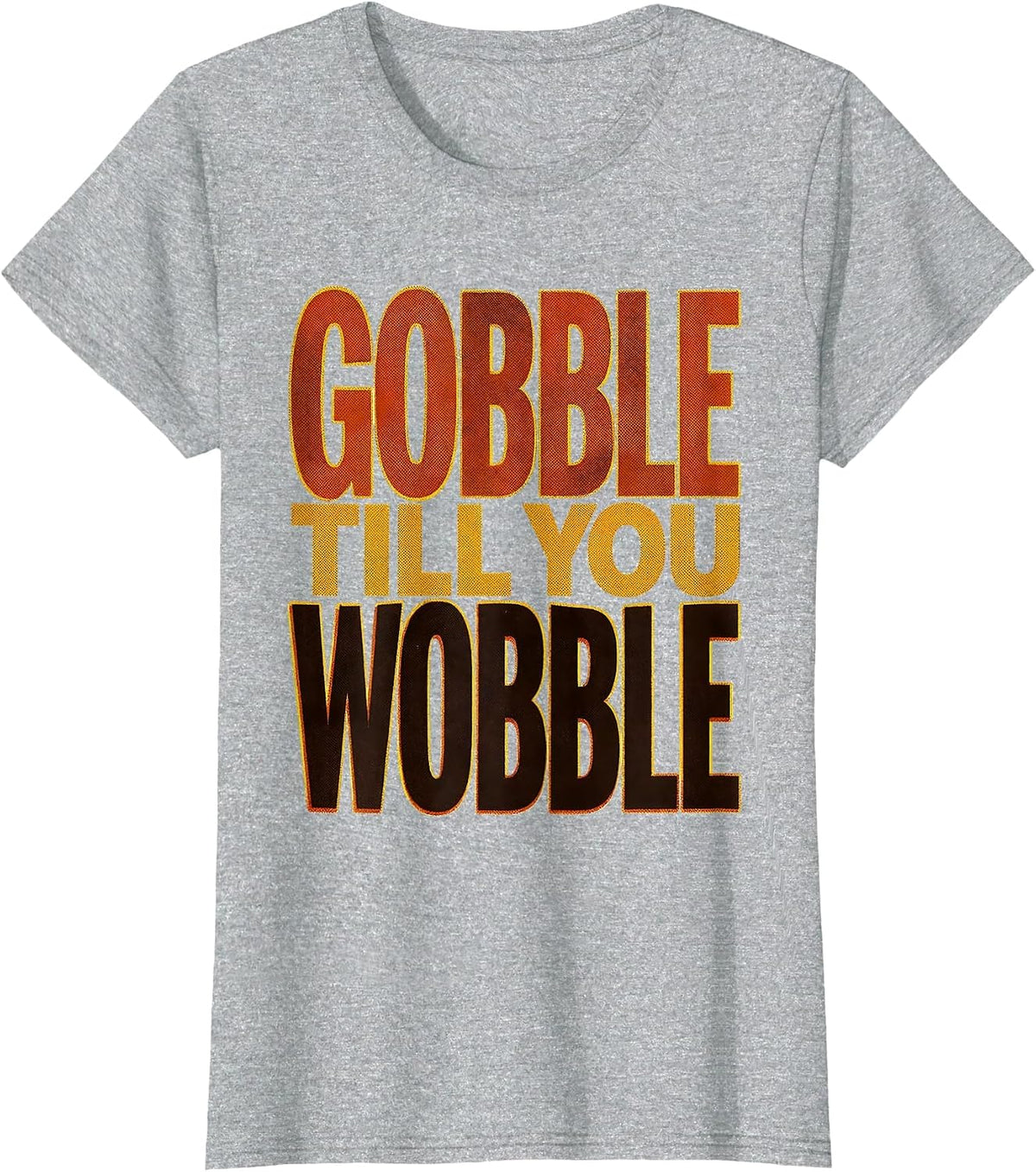 Gobble Till You Wobble Thanksgiving Design T-Shirt - Heather Grey