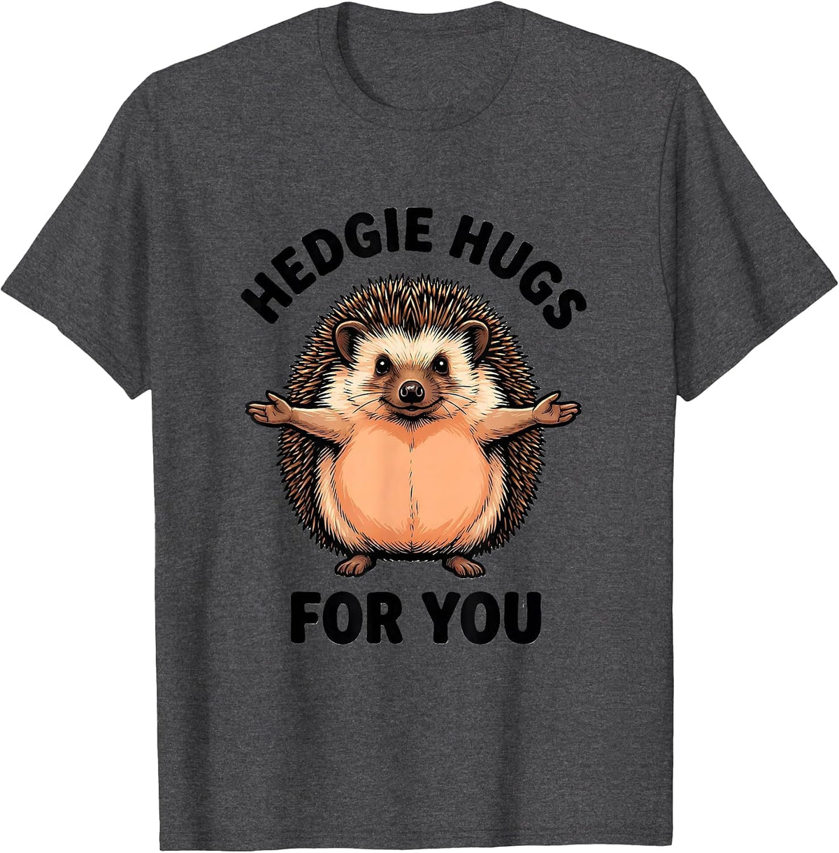Men's Hedgie Hugs For You Funny Hedgehog Lover Cute Animal Humor T-Shirt - Dark Heather Grey