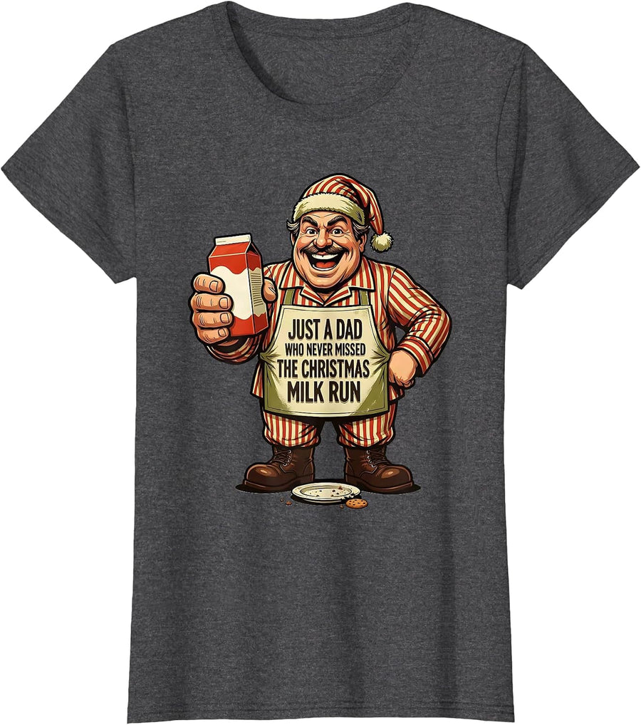 Women's Just A Dad Who Never Missed The Christmas Milk Run Funny T-Shirt - Dark Heather Grey