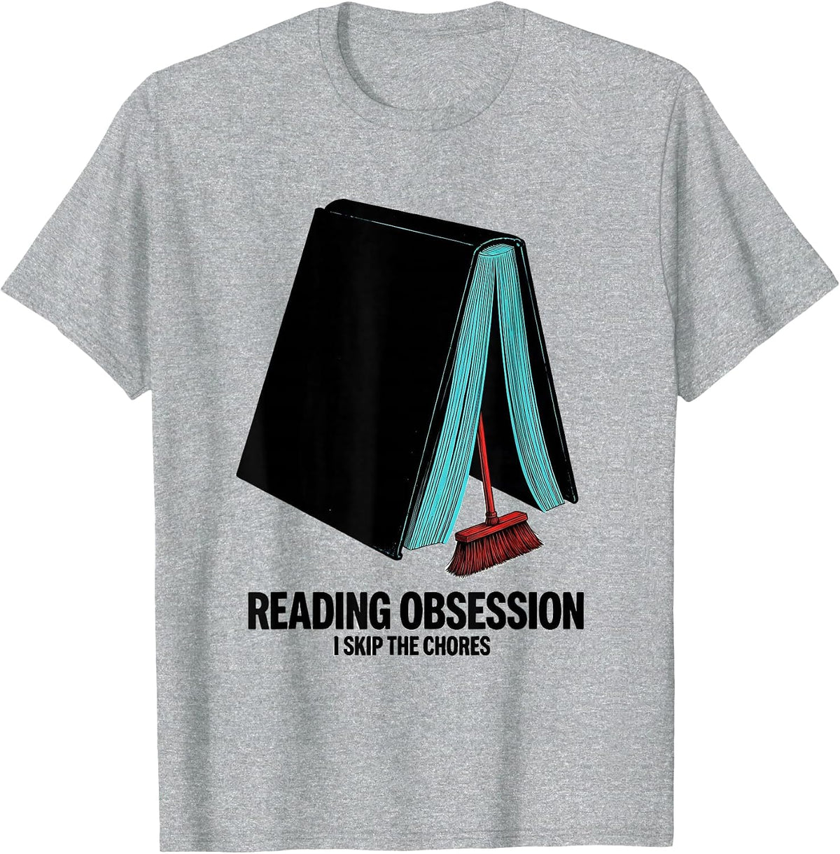 Men's Reading Obsession I Skip The Chores Funny Bookworm Reader T-Shirt - Heather Grey