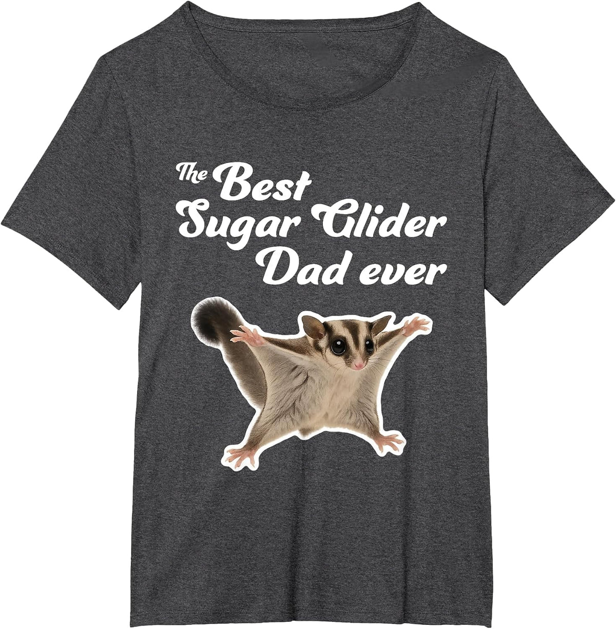 The Best Sugar Glider Dad Ever - Sugar Gliders T-Shirt - Dark Heather Grey
