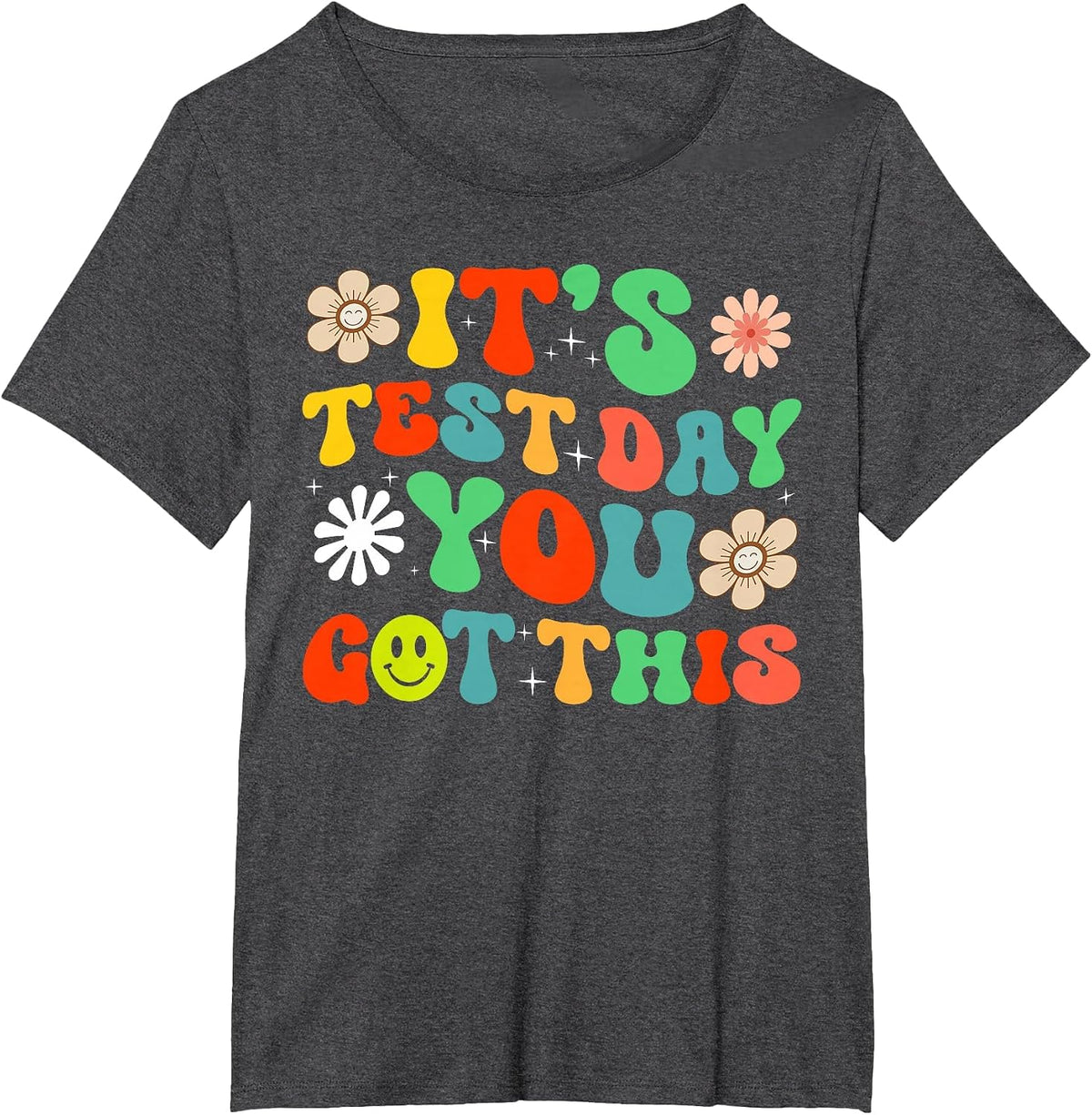 Its Test Day You Got This Testing Day Teacher Student T-Shirt - Dark Heather Grey