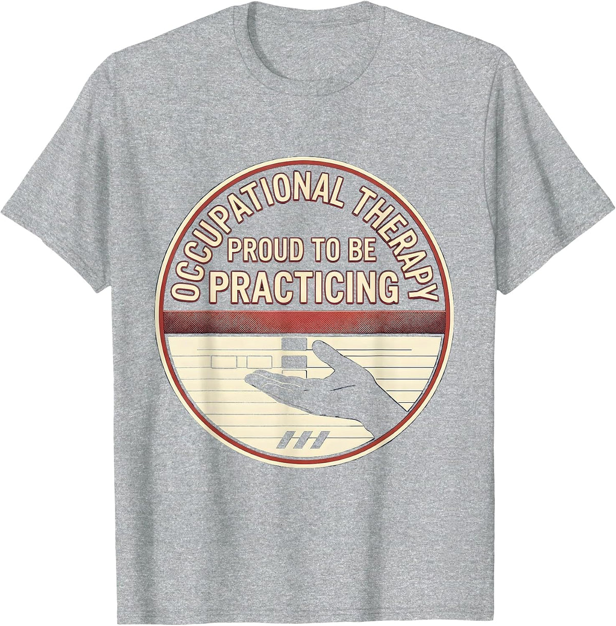 Men's Occupational Therapy, Proud To Be Practicing Practitioner T-Shirt - Heather Grey