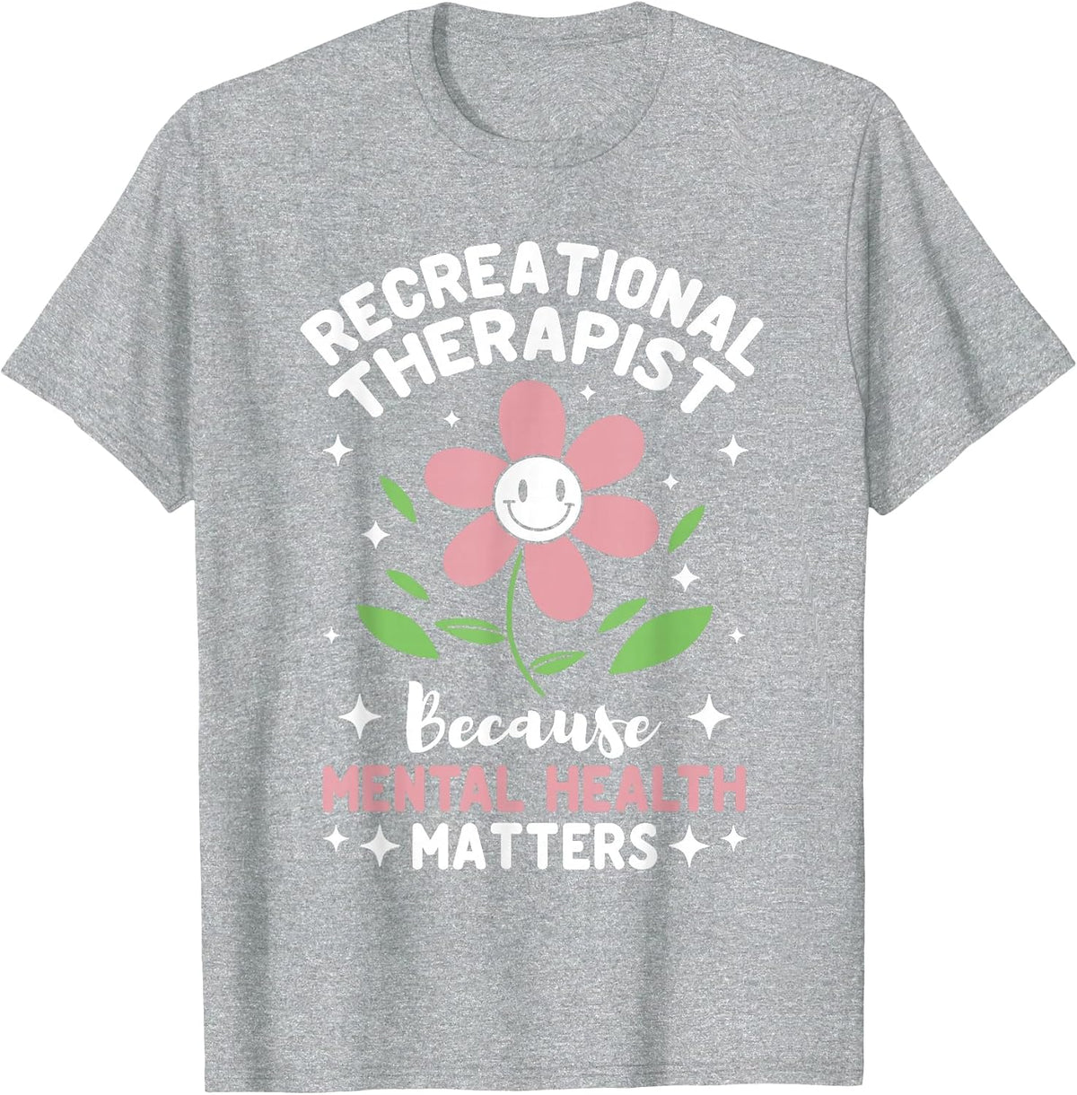 Therapeutic Recreational TherapistMental Health Matters T-Shirt - Heather Grey
