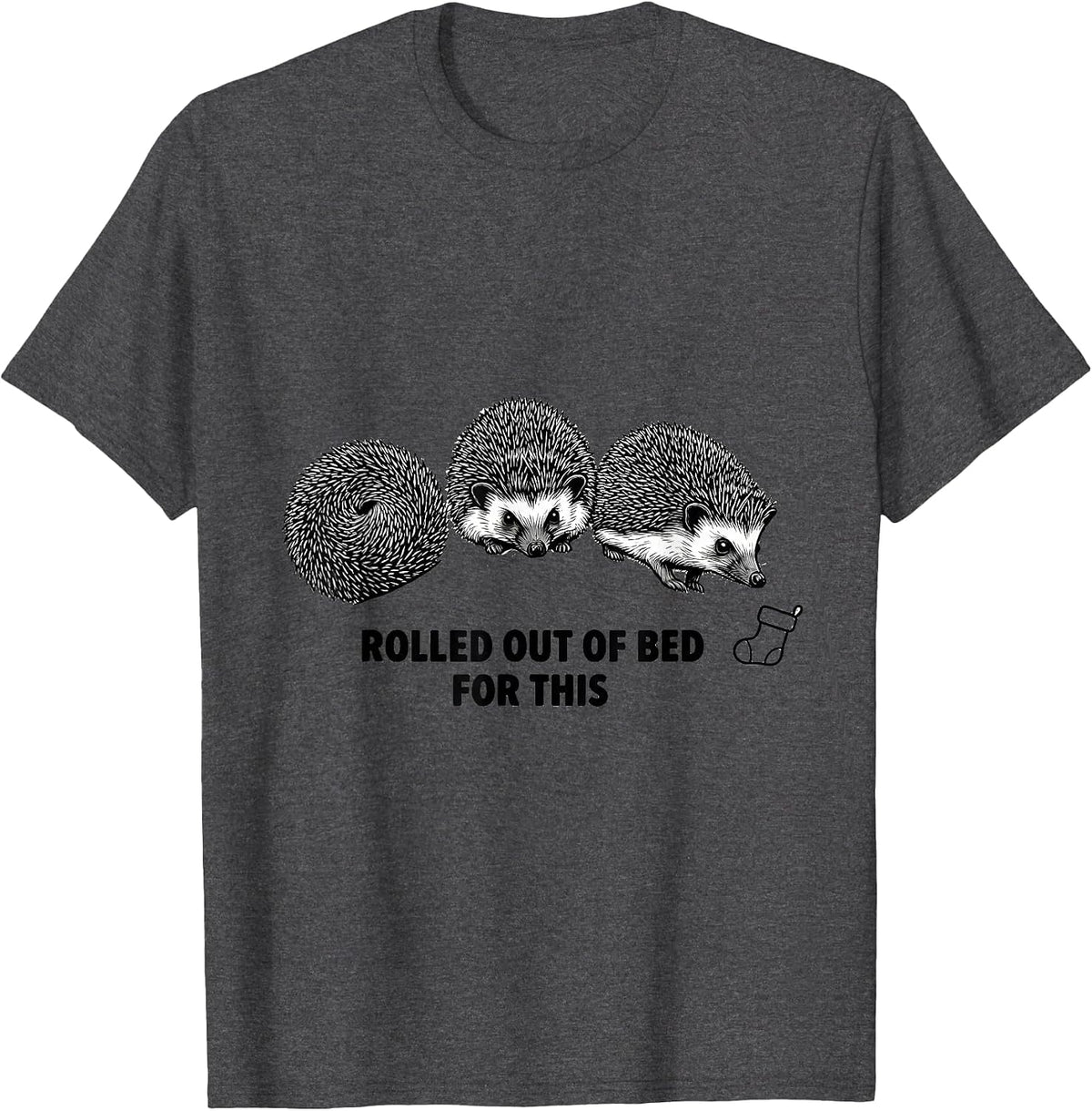 Rolled Out Of Bed For This Cute Hedgehog Christmas Humor T-Shirt - Dark Heather Grey