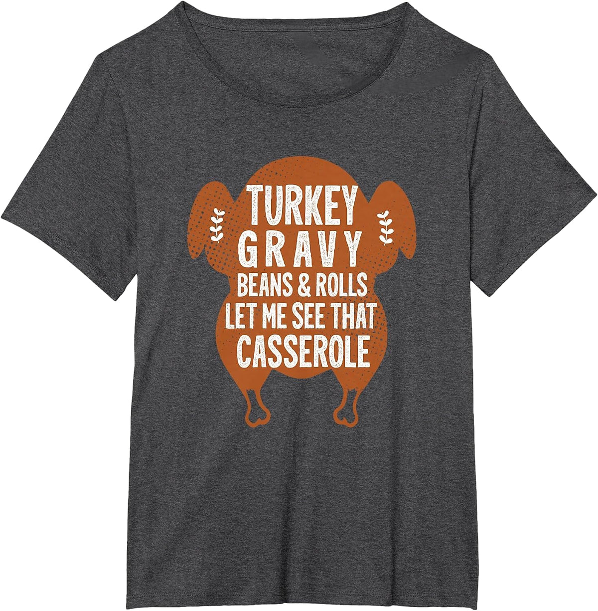 Turkey Gravy Beans and Rolls Let Me Casserole Thanksgiving T-Shirt - Dark Heather Grey