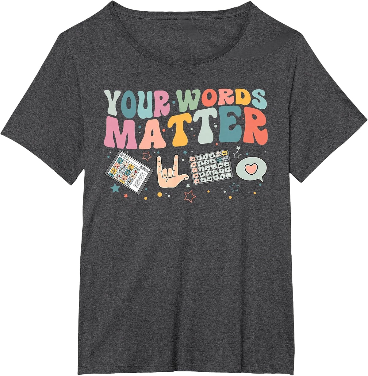 Speech Therapy Language Pathologist Your Words Matter Mental T-Shirt - Dark Heather Grey