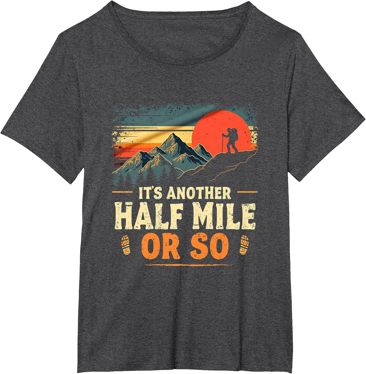 It's Another Half Mile Or So, Retro Vintage Hiking Adventure T-Shirt - Dark Heather Grey