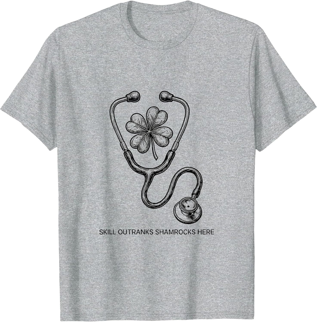 Men's Skill Outranks Shamrocks Here Funny Nurse Teacher St T-Shirt - Heather Grey