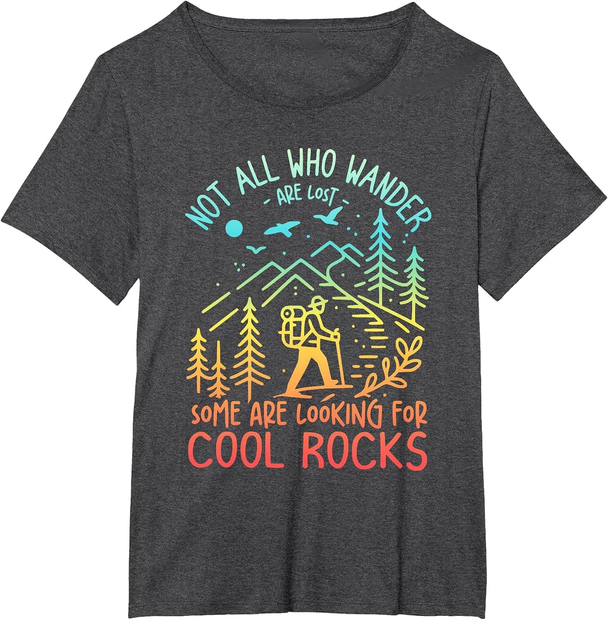 Not All Who Wander are Lost Some are Looking for Cool Rocks T-Shirt Tee for Geologists - Dark Heather Grey