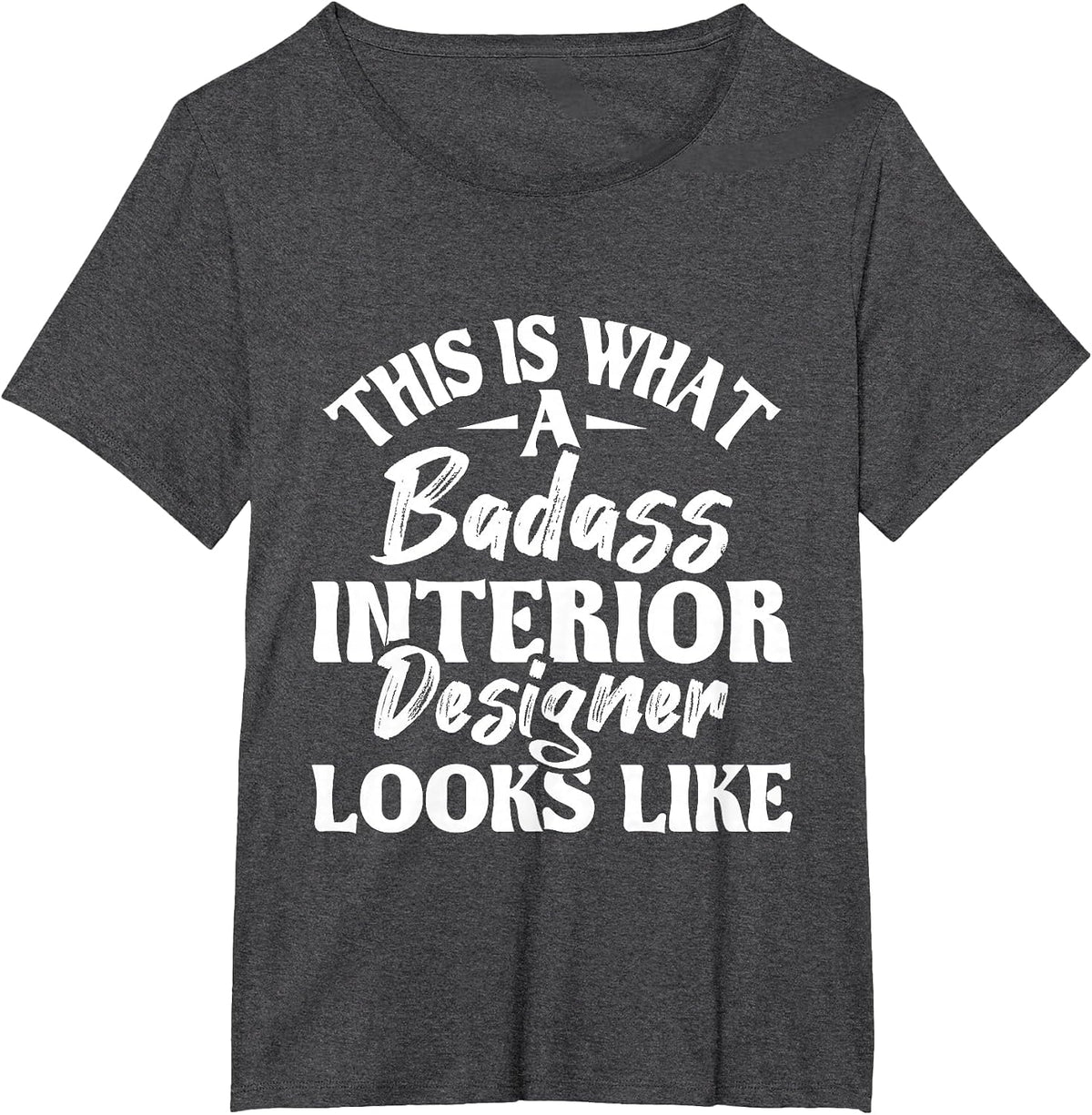 Great Interior Designer Looks Like - Home Office Decorator T-Shirt - Dark Heather Grey