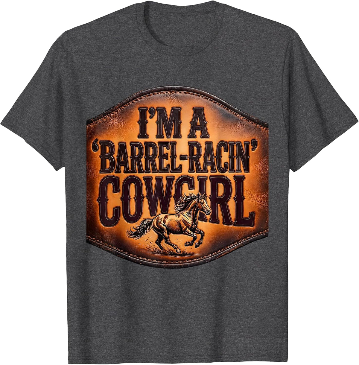 I'm A Barrel-Racin' Cowgirl Western Rodeo Cowgirl Humor T-Shirt - Dark Heather Grey