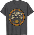 Men's This Shirt Is My Entire Disco Costume Retro Vintage Disco T-Shirt - Dark Heather Grey