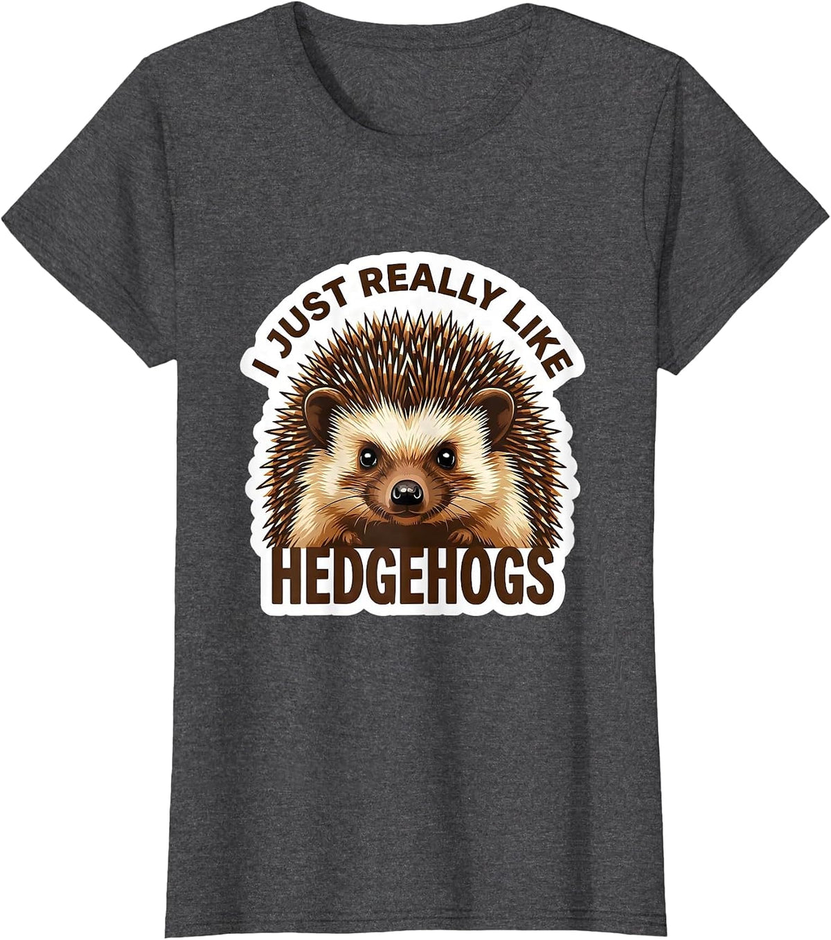 Women's I Just Really Like Hedgehogs Funny Hedgehog Novelty Animal T-Shirt - Dark Heather Grey