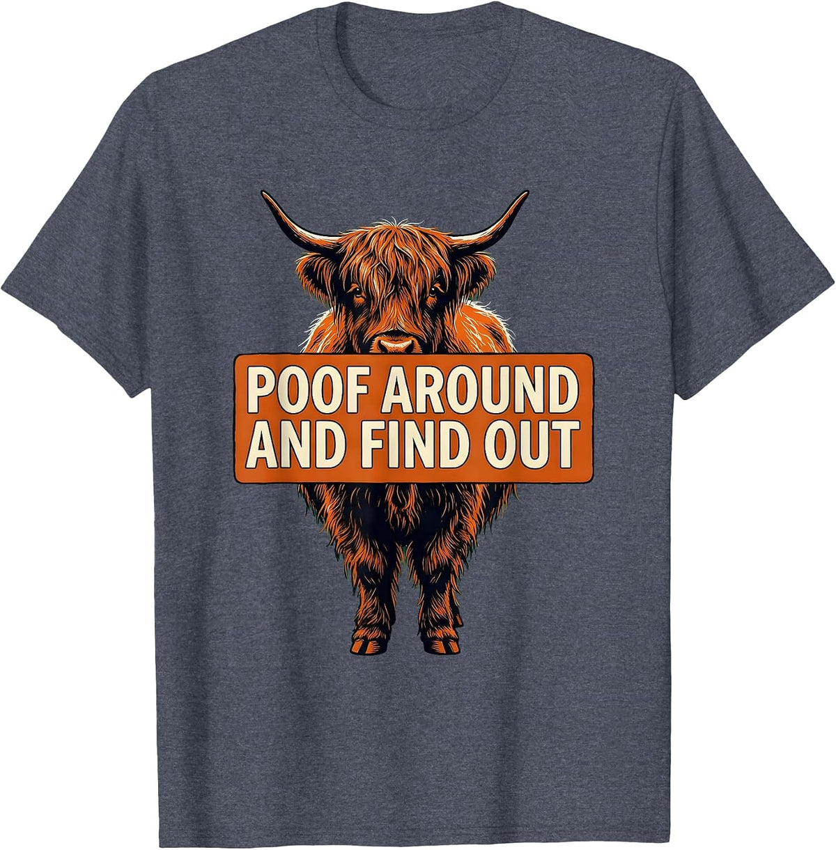 Poof Around And Find Out Funny Highland Cow Cute Scottish T-Shirt - Heather Blue