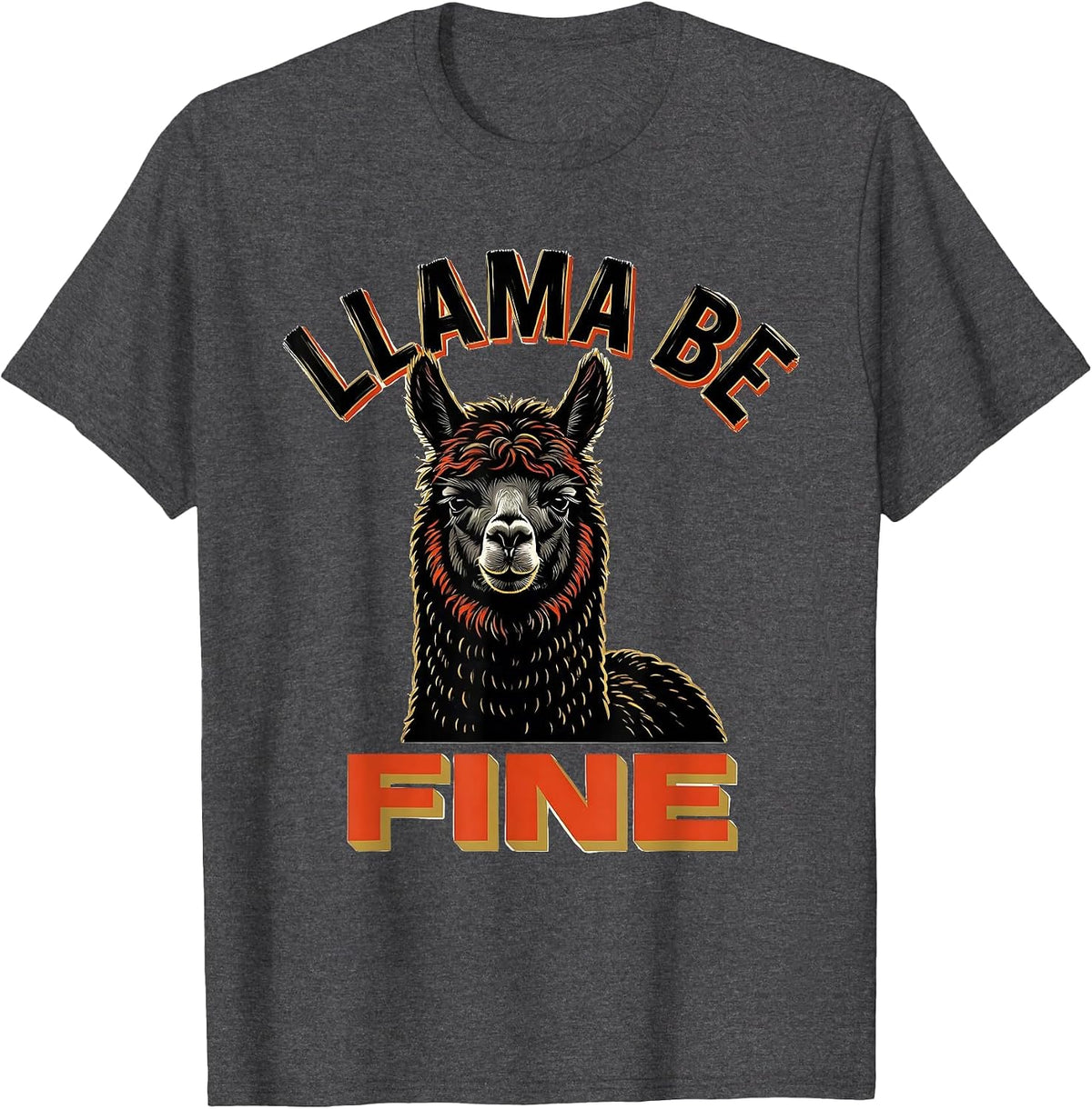Llama Be Fine Funny Alpaca Novelty Humor Animal Lover Gift T-Shirt - Dark Heather Grey