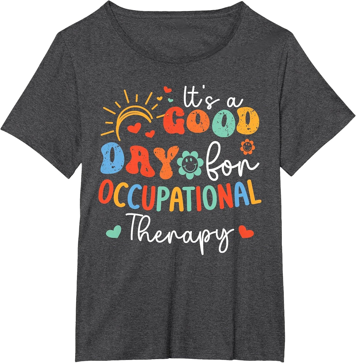 Occupational Therapy Its A Good Day for Occupational Therapy T-Shirt - Dark Heather Grey