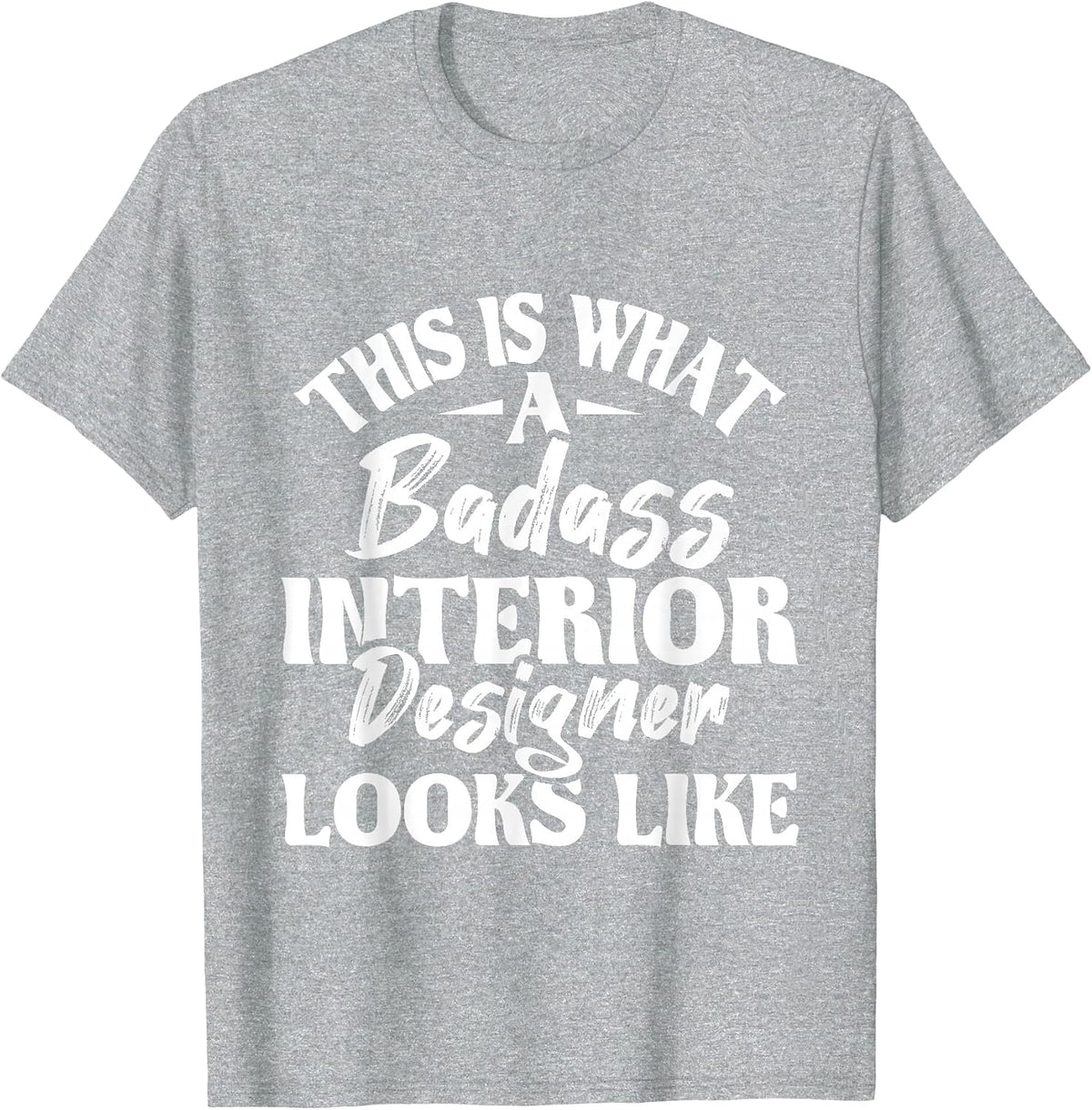Great Interior Designer Looks Like - Home Office Decorator T-Shirt - Heather Grey