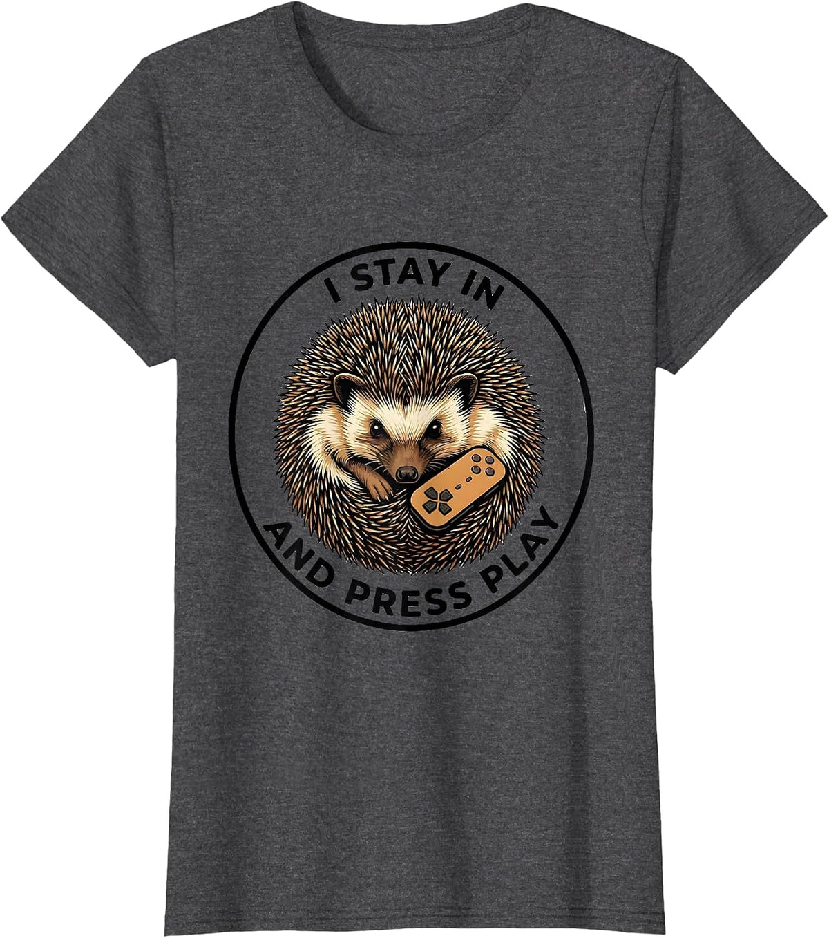 Women's I Stay In And Press Play Whimsical Hedgehog Gamer Animal T-Shirt - Dark Heather Grey
