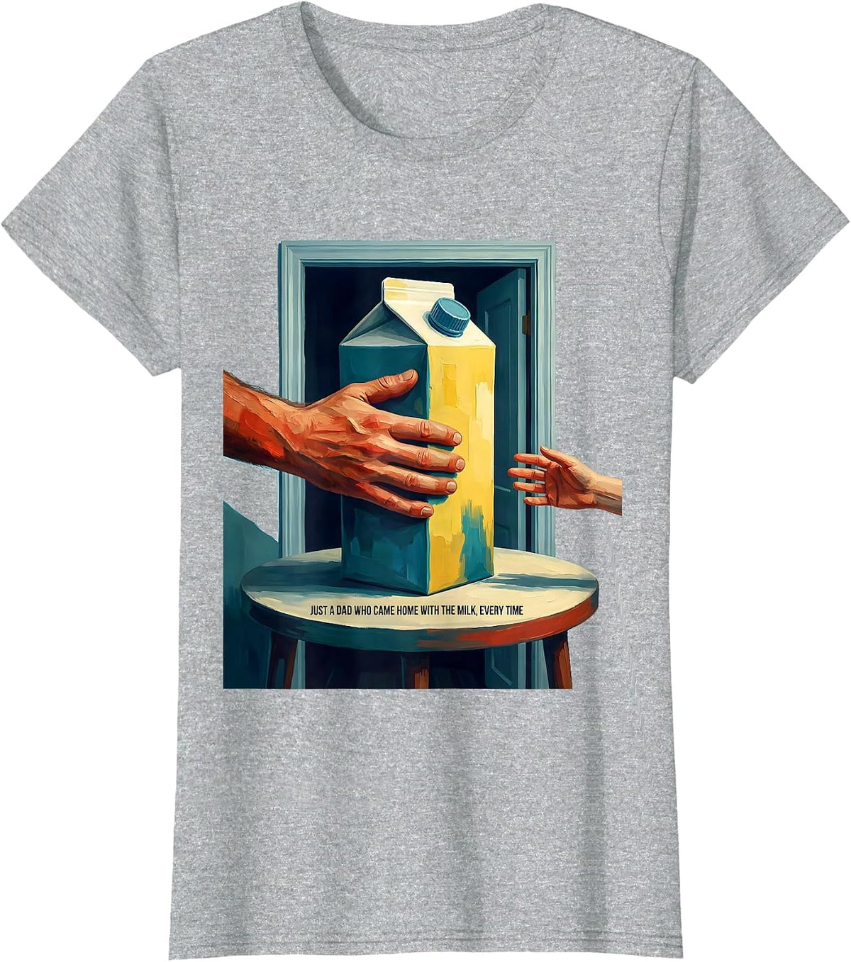 Just A Dad Who Came Home With The Milk, Every Time Funny T-Shirt - Heather Grey