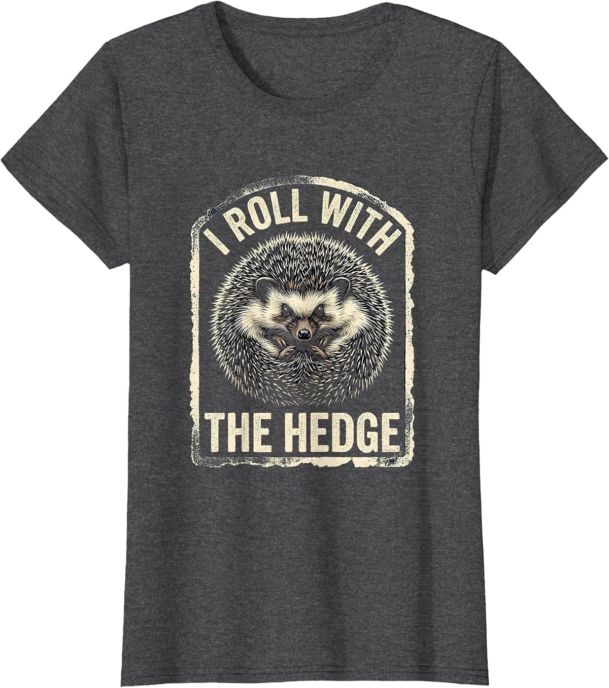 Women's I Roll With The Hedge Cute Hedgehog Animal Humor Novelty T-Shirt - Dark Heather Grey