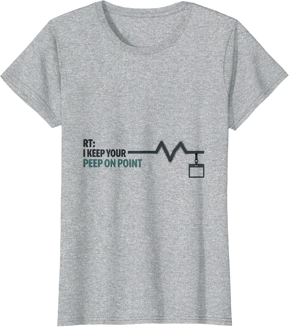 RT: I Keep Your PEEP On Point Funny Respiratory Therapist T-Shirt - Heather Grey