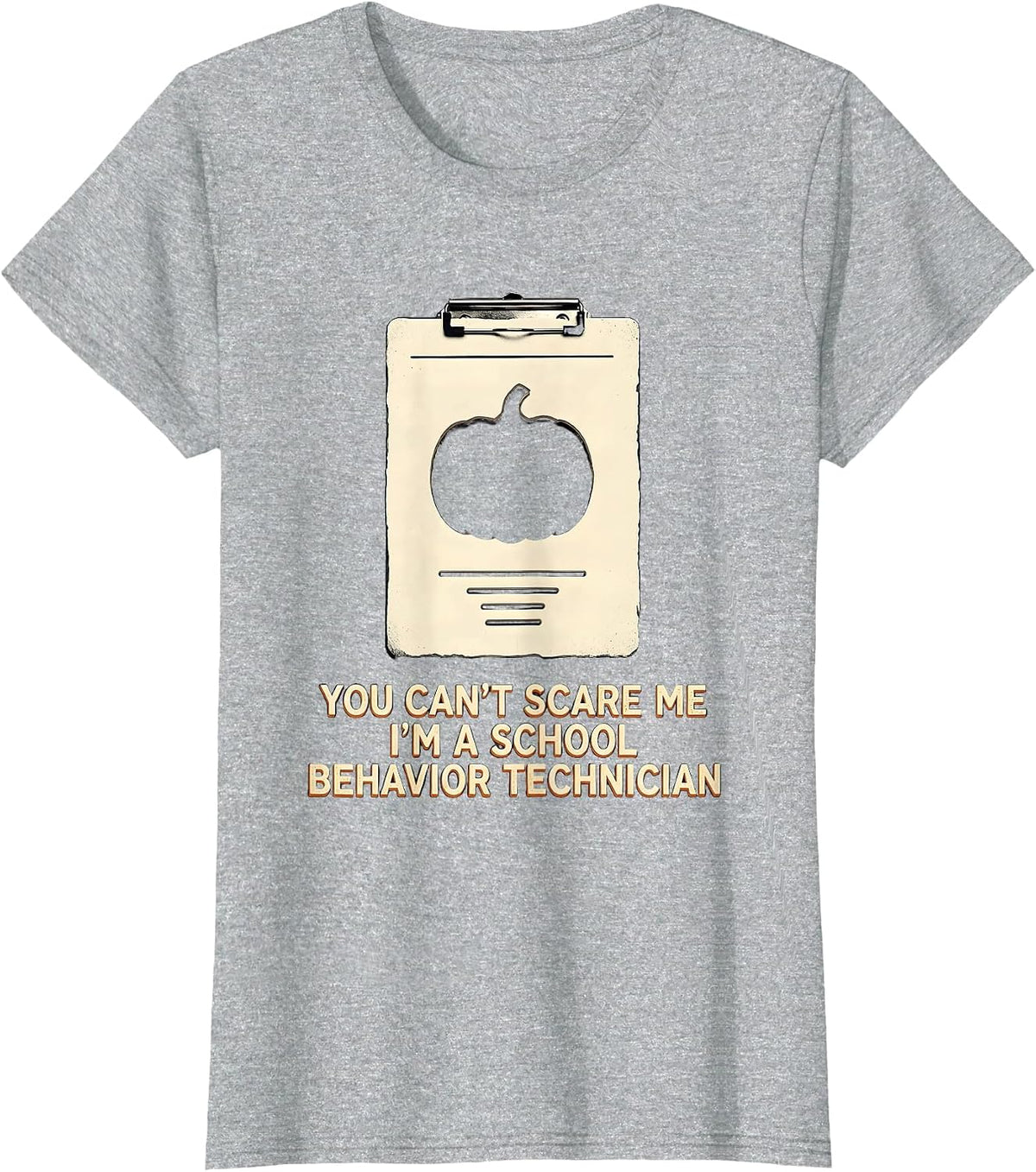 You Can't Scare Me I'm a School Behavior Technician Funny T-Shirt - Heather Grey